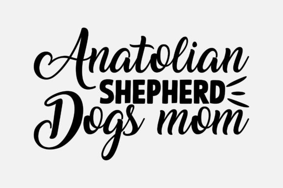Anatolian Shepherd Mom SVG: Crafts & Graphics