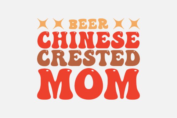 Beer Chinese Crested Mom SVG Sublimation Graphics