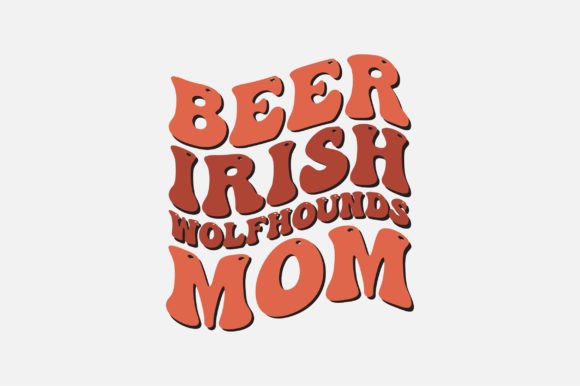 Beer Irish Wolfhounds Mom Graphics for Crafts