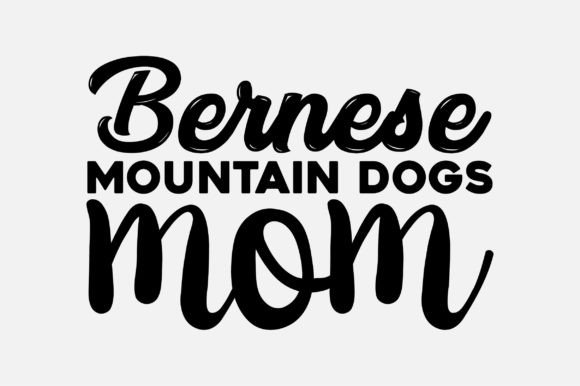 Bernese Mountain Dogs Mom SVG: Crafts & Graphics