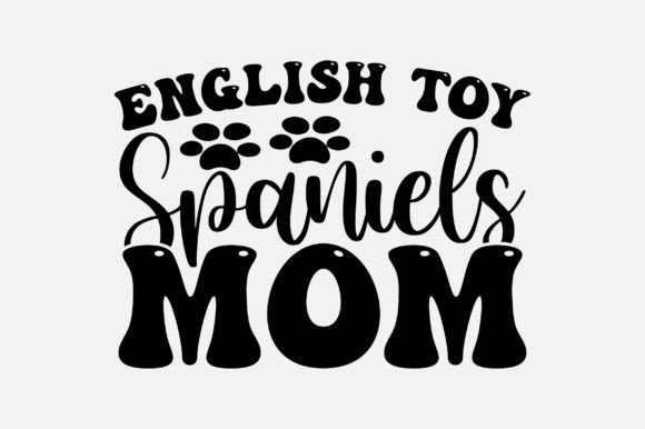 English Toy Spaniels Mom SVG: Crafts & Graphics