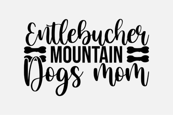 Entlebucher Mountain Dogs Mom SVG: Graphics for Crafts