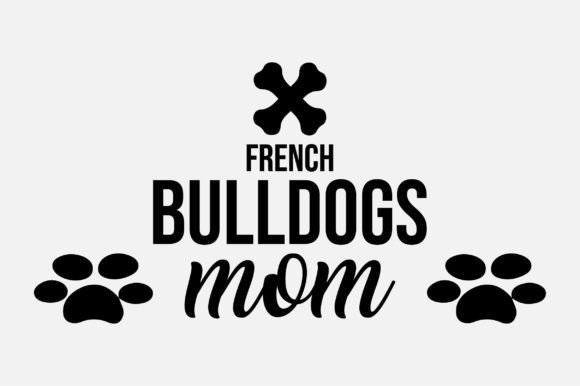 French Bulldogs Mom Svg Sublimation: Crafts & Graphics