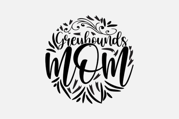 Greyhounds Mom SVG: Graphics for Crafts