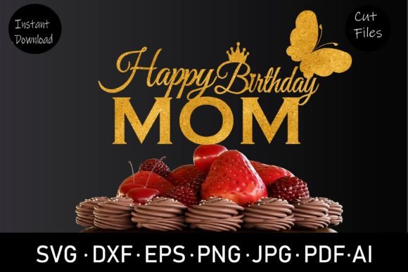 Happy Birthday Mom SVG: Graphics for Crafts