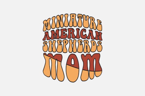 Miniature American Shepherds Mom SVG for Crafts and Graphics