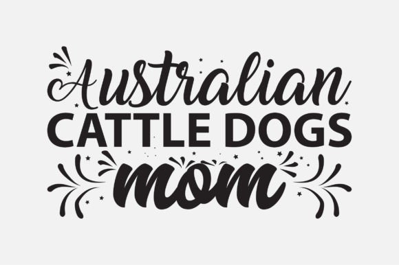 Reviewing the Australian Cattle Dogs Mom SVG Design