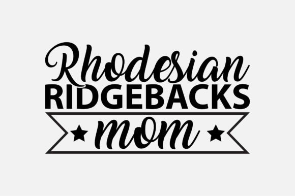 Rhodesian Ridgebacks Mom SVG Design: Graphics & Crafts