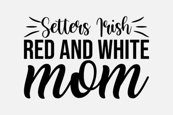 Setters Irish Red and White Mom SVG for Crafts
