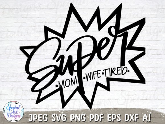Super Mom Svg Super Wife Graphics for Crafts