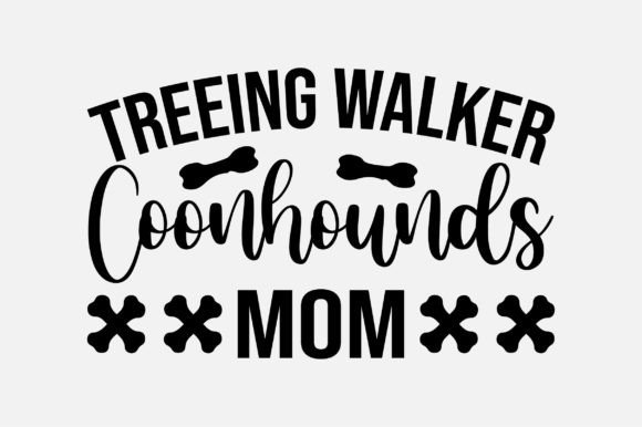 Treeing Walker Coonhounds Mom Graphics for Crafts